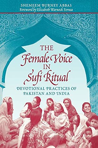 The Female Voice in Sufi Ritual – Devotional Practices of Pakistan and India
