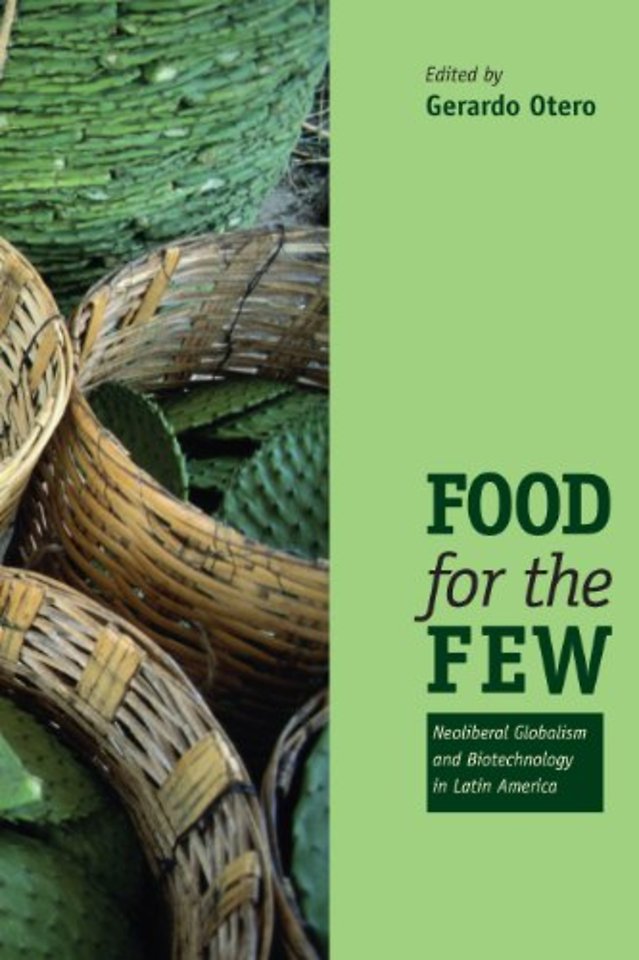 Food for the Few – Neoliberal Globalism and Biotechnology in Latin America