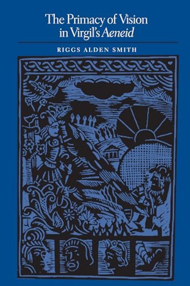 The Primacy of Vision in Virgil`s Aeneid