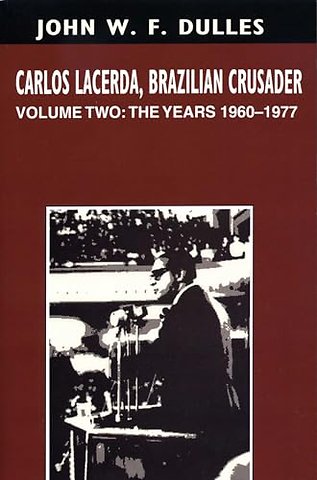 Carlos Lacerda, Brazilian Crusader – Volume II: the Years 1960–1977