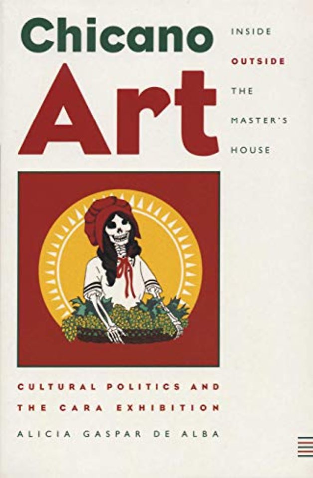 Chicano Art Inside/Outside the Master`s House – Cultural Politics and the CARA Exhibition