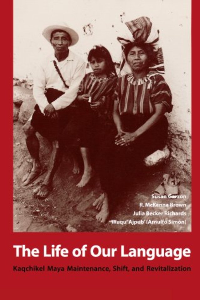 The Life of Our Language – Kaqchikel Maya Maintenance, Shift, and Revitalization