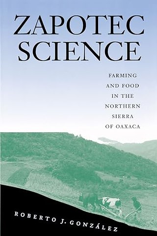 Zapotec Science – Farming and Food in the Northern Sierra of Oaxaca