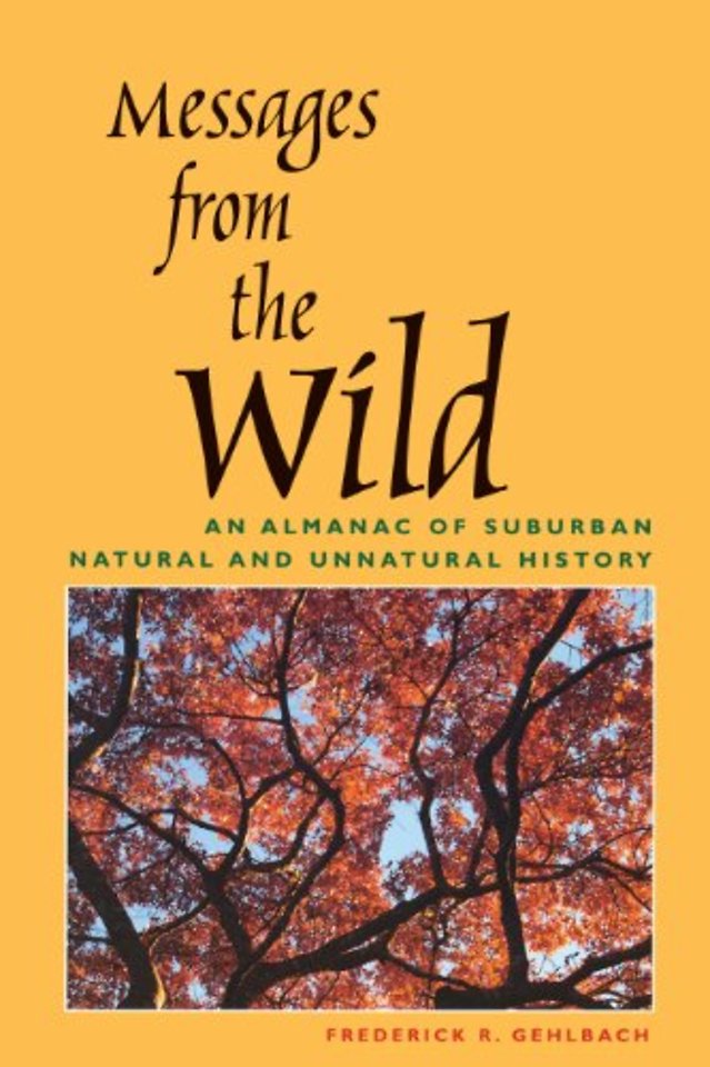Messages from the Wild – An Almanac of Suburban Natural and Unnatural History