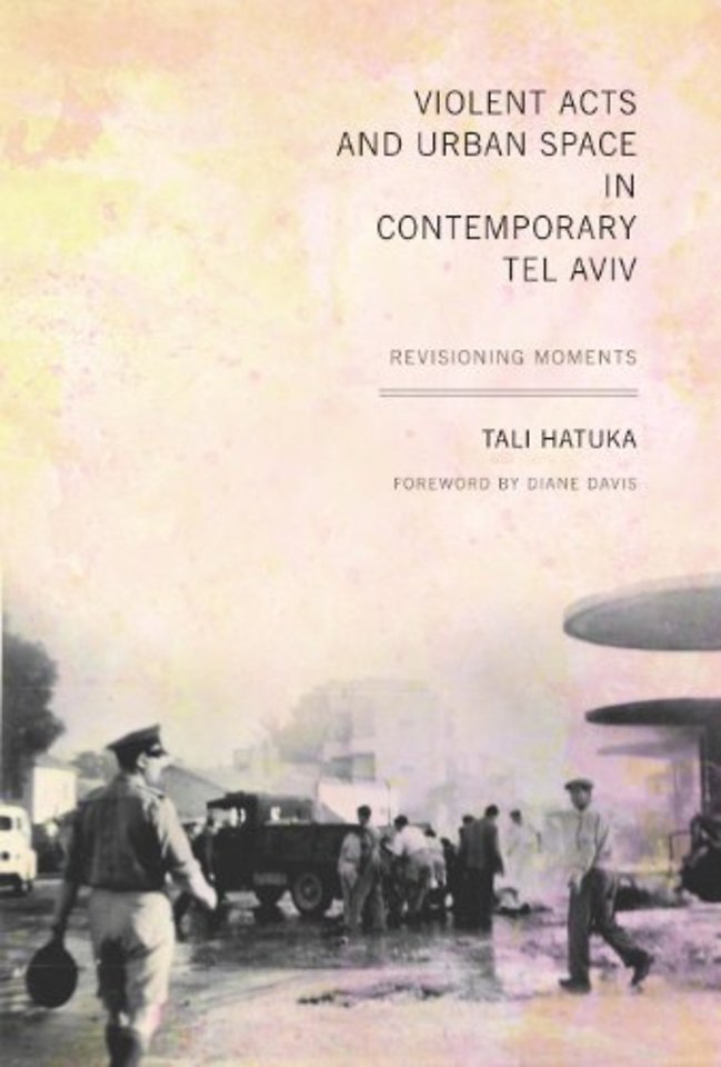 Violent Acts and Urban Space in Contemporary Tel – Revisioning Moments