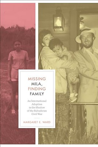 Missing Mila, Finding Family – An International Adoption in the Shadow of the Salvadoran Civil War
