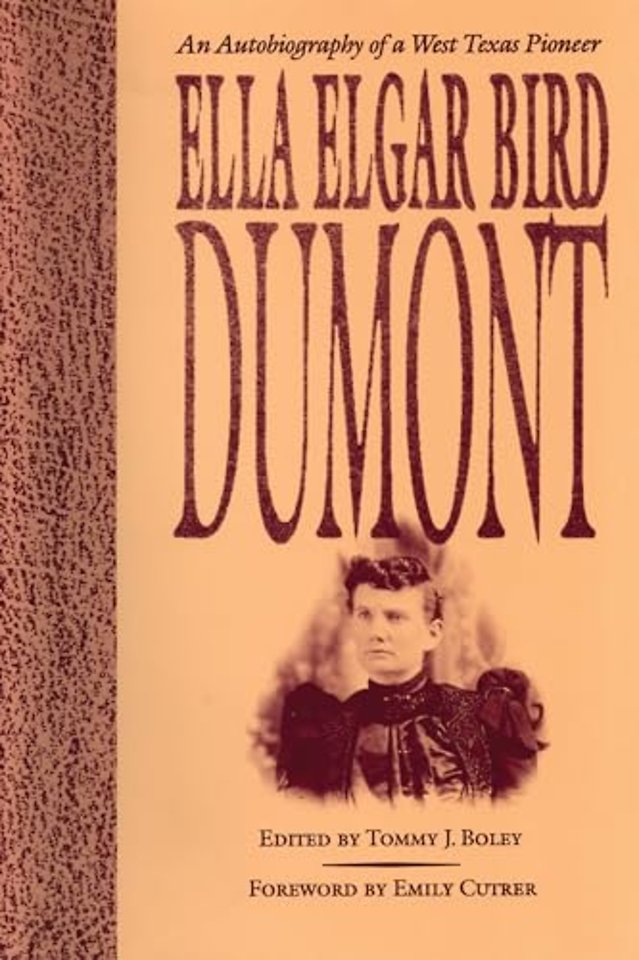 Ella Elgar Bird Dumont – An Autobiography of a West Texas Pioneer
