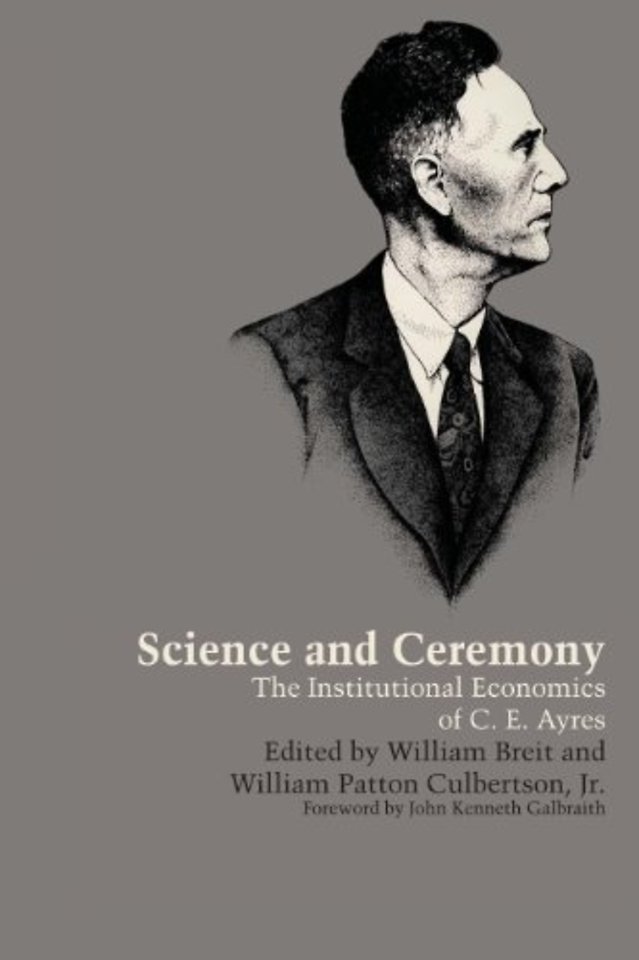 Science and Ceremony – The Institutional Economics of C. E. Ayres
