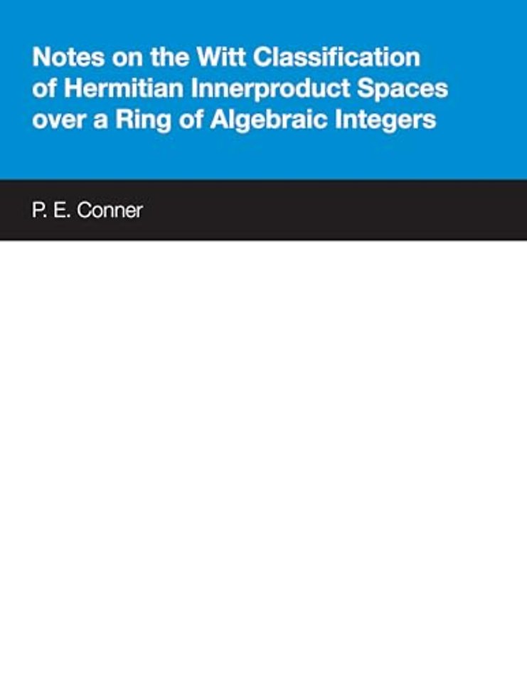 Notes on the Witt Classification of Hermitian Innerproduct Spaces Over a Ring of Algebraic Integers