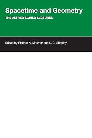 Spacetime and Geometry – The Alfred Schild Lectures