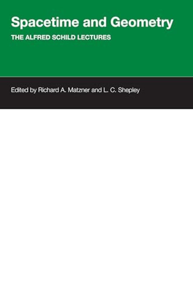 Spacetime and Geometry – The Alfred Schild Lectures