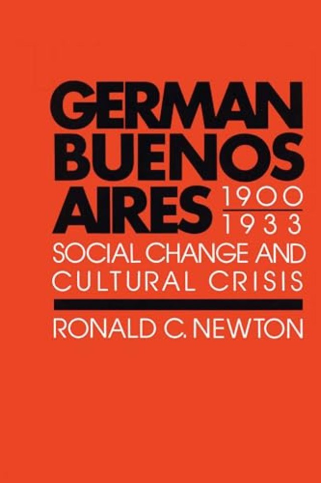 German Buenos Aires, 1900–1933 – Social Change and Cultural Crisis