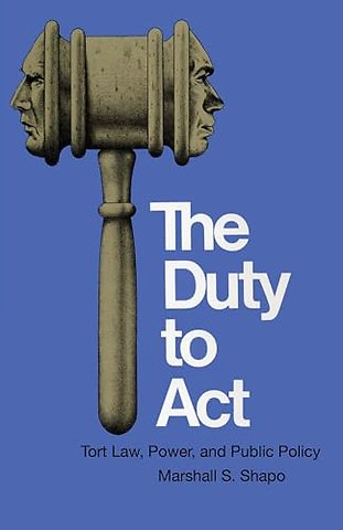The Duty to Act – Tort Law, Power, and Public Policy