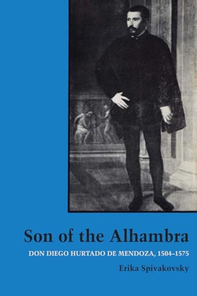 Son of the Alhambra – Don Diego Hurtado De Mendoza, 1504–1575