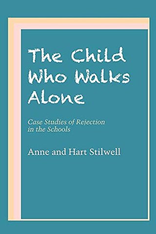 The Child Who Walks Alone – Case Studies of Rejection in the Schools