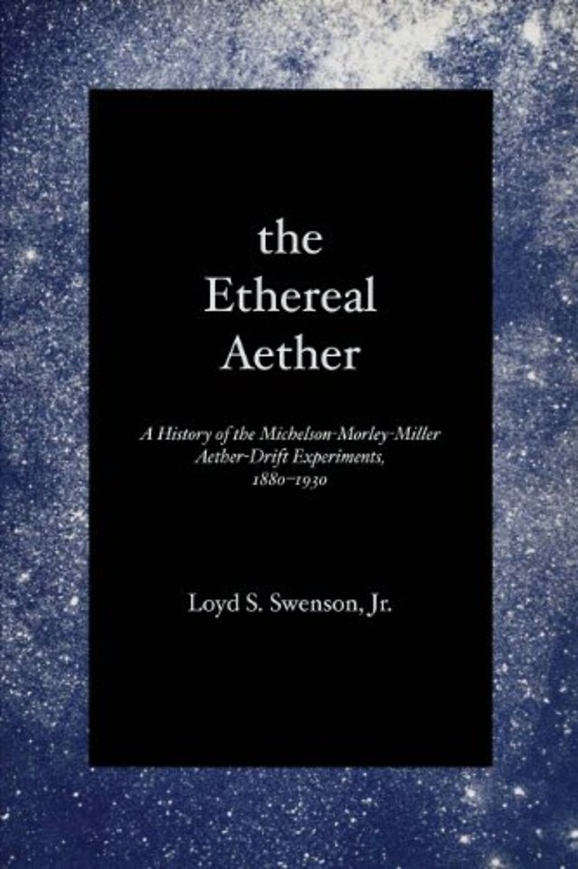 The Ethereal Aether – A History of the Michelson–Morley–Miller Aether–drift Experiments, 1880–1930