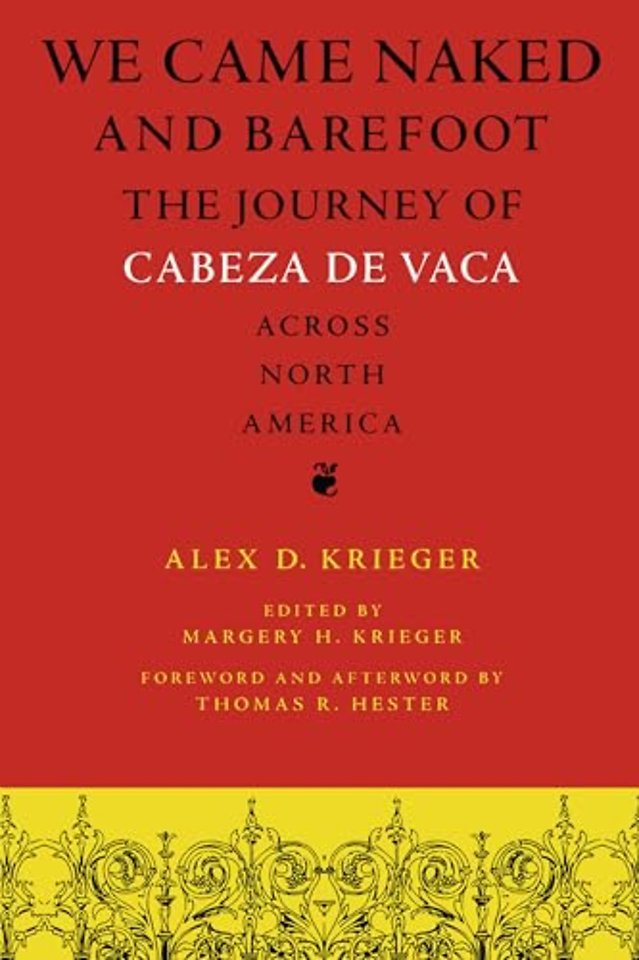 We Came Naked and Barefoot – The Journey of Cabeza De Vaca Across North America