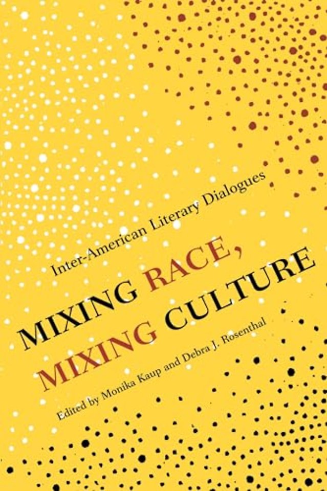 Mixing Race, Mixing Culture – Inter–American Literary Dialogues