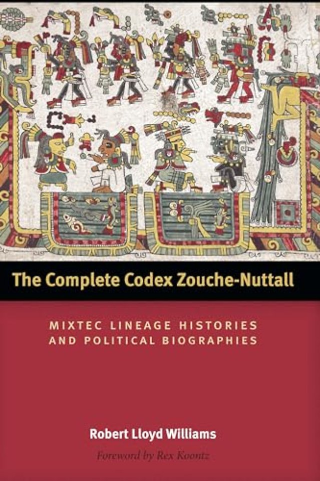 The Complete Codex Zouche–Nuttall – Mixtec Lineage Histories and Political Biographies