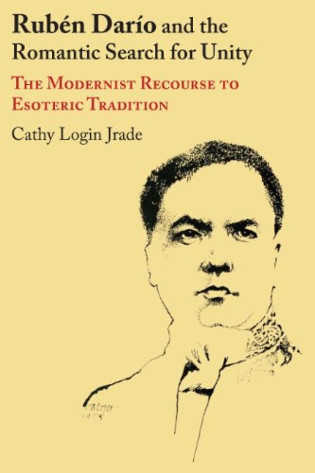Rubén Darío and the Romantic Search for Unity – The Modernist Recourse to Esoteric Tradition