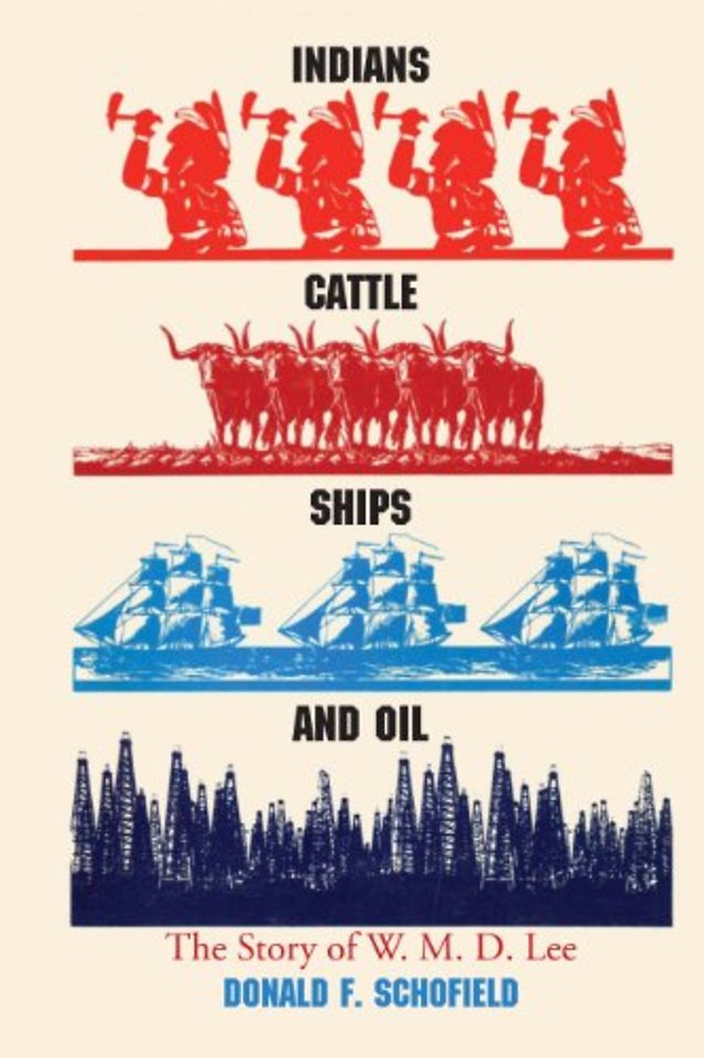 Indians, Cattle, Ships, and Oil – The Story of W. M. D. Lee