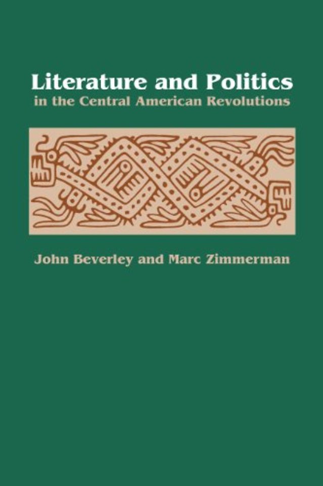 Literature and Politics in the Central American Revolutions