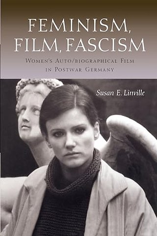 Feminism, Film, Fascism – Women`s Auto/biographical Film in Postwar Germany