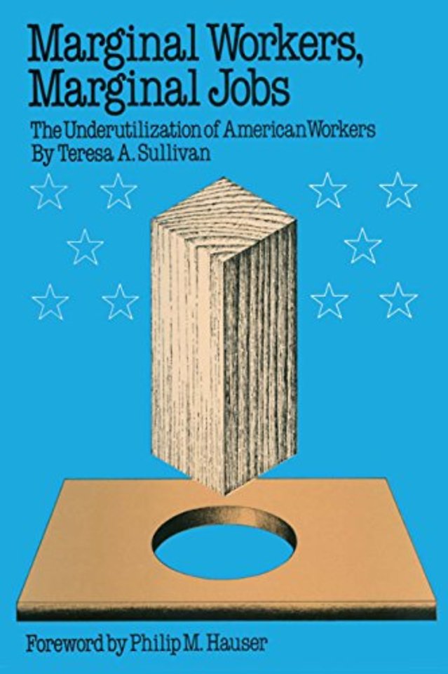 Marginal Workers, Marginal Jobs – The Underutilization of American Workers