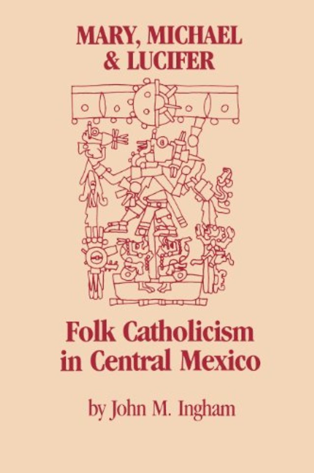 Mary, Michael, and Lucifer – Folk Catholicism in Central Mexico