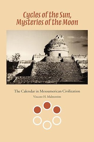 Cycles of the Sun, Mysteries of the Moon – The Calendar in Mesoamerican Civilization