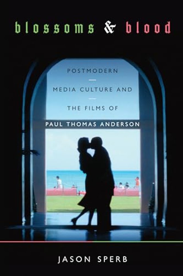 Blossoms and Blood – Postmodern Media Culture and the Films of Paul Thomas Anderson