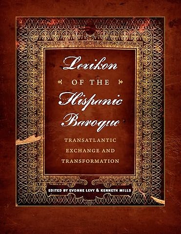 Lexikon of the Hispanic Baroque – Transatlantic Exchange and Transformation