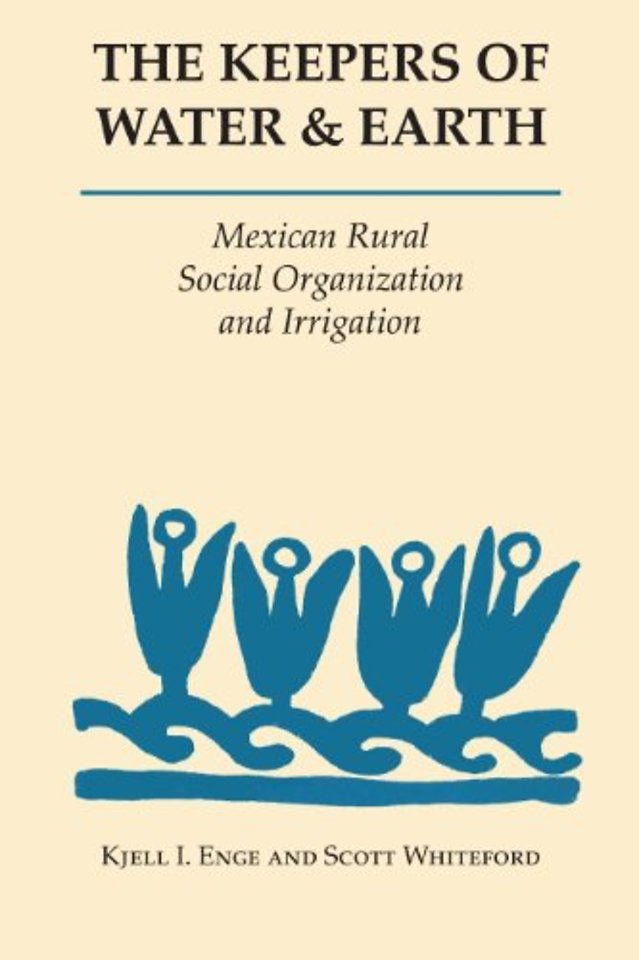 The Keepers of Water and Earth – Mexican Rural Social Organization and Irrigation
