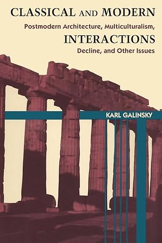 Classical and Modern Interactions – Postmodern Architecture, Multiculturalism, Decline, and Other Issues
