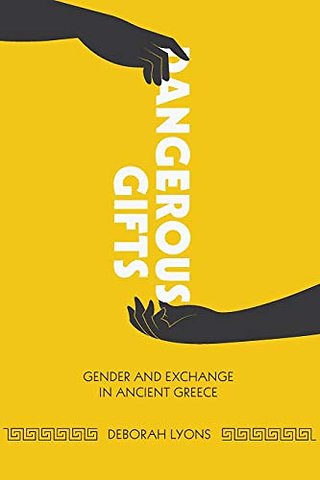 Dangerous Gifts – Gender and Exchange in Ancient Greece