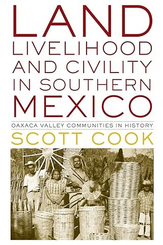 Land, Livelihood, and Civility in Southern Mexic – Oaxaca Valley Communities in History