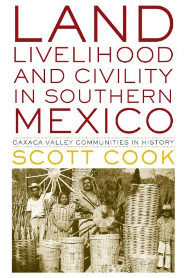 Land, Livelihood, and Civility in Southern Mexic – Oaxaca Valley Communities in History
