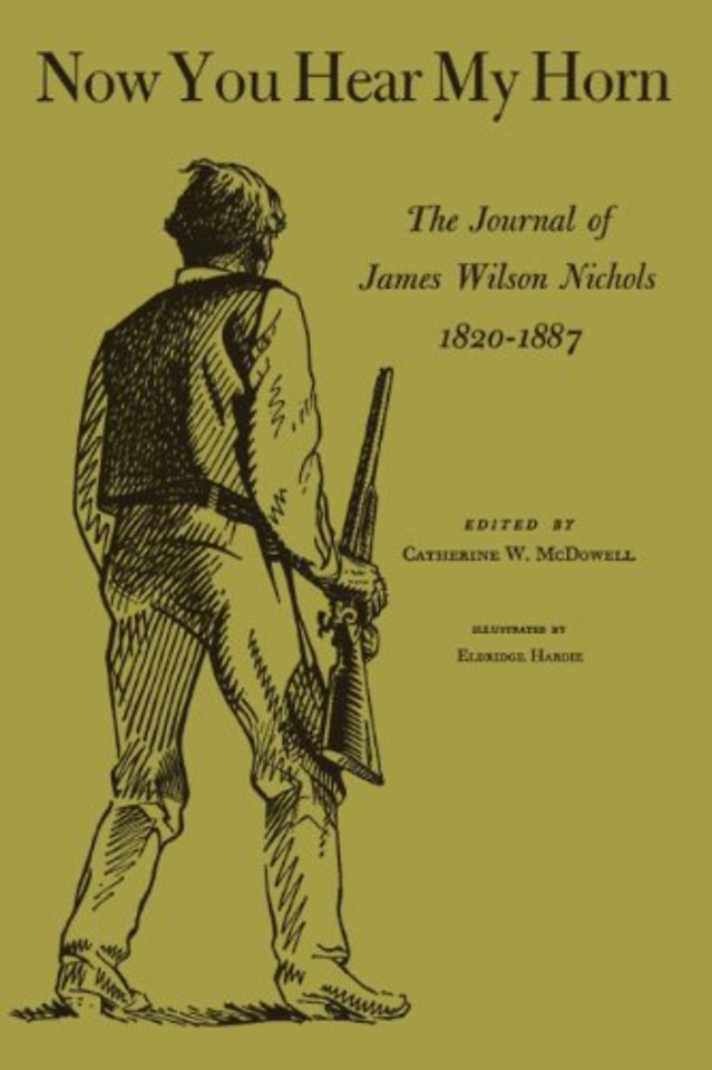 Now You Hear My Horn – The Journal of James Wilson Nichols, 1820–1887