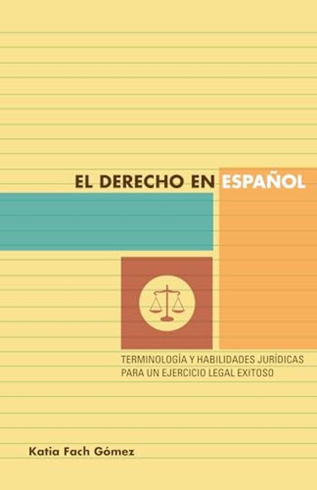 El Derecho En Español – Terminología Y Habilidades Jurídicas Para Un Ejercicio Legal Exitoso