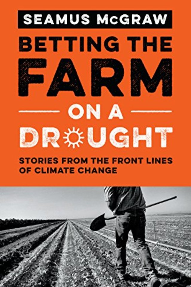 Betting the Farm on a Drought – Stories from the Front Lines of Climate Change
