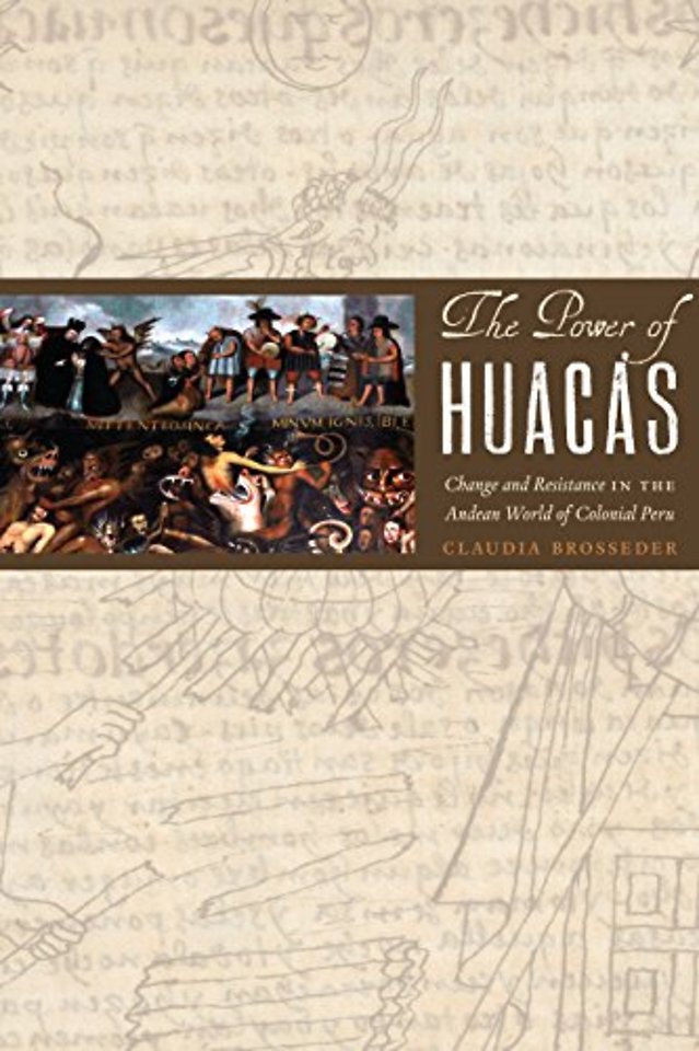 The Power of Huacas – Change and Resistance in the Andean World of Colonial Peru