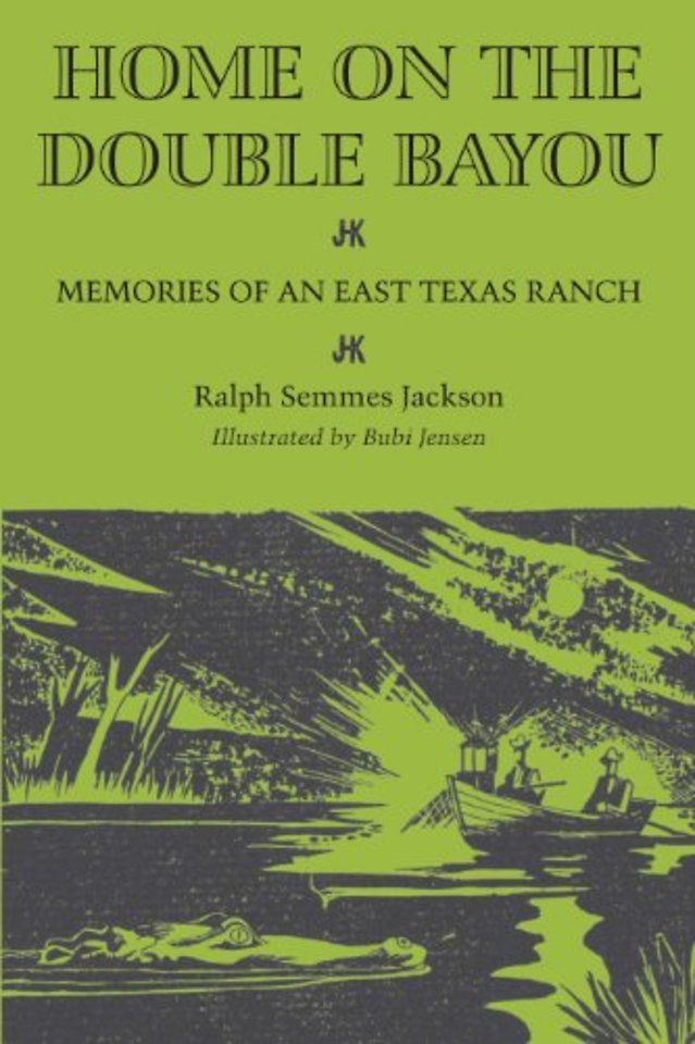 Home on the Double Bayou – Memories of an East Texas Ranch