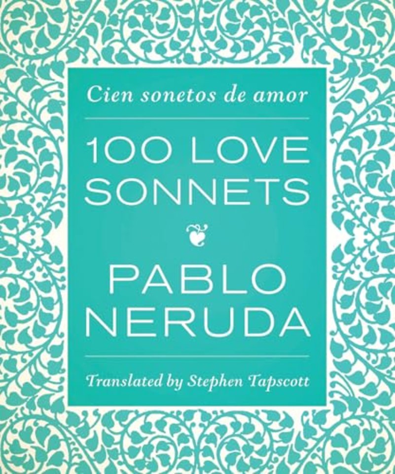 One Hundred Love Sonnets – Cien Sonetos De Amor