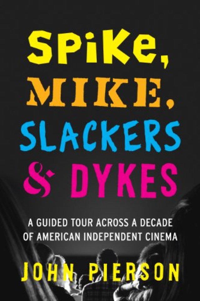 Spike, Mike, Slackers & Dykes – A Guided Tour Across a Decade of American Independent Cinema