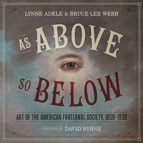 As Above, So Below – Art of the American Fraternal Society, 1850–1930