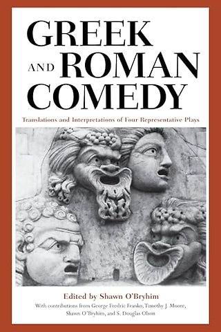 Greek and Roman Comedy – Translations and Interpretations of Four Representative Plays