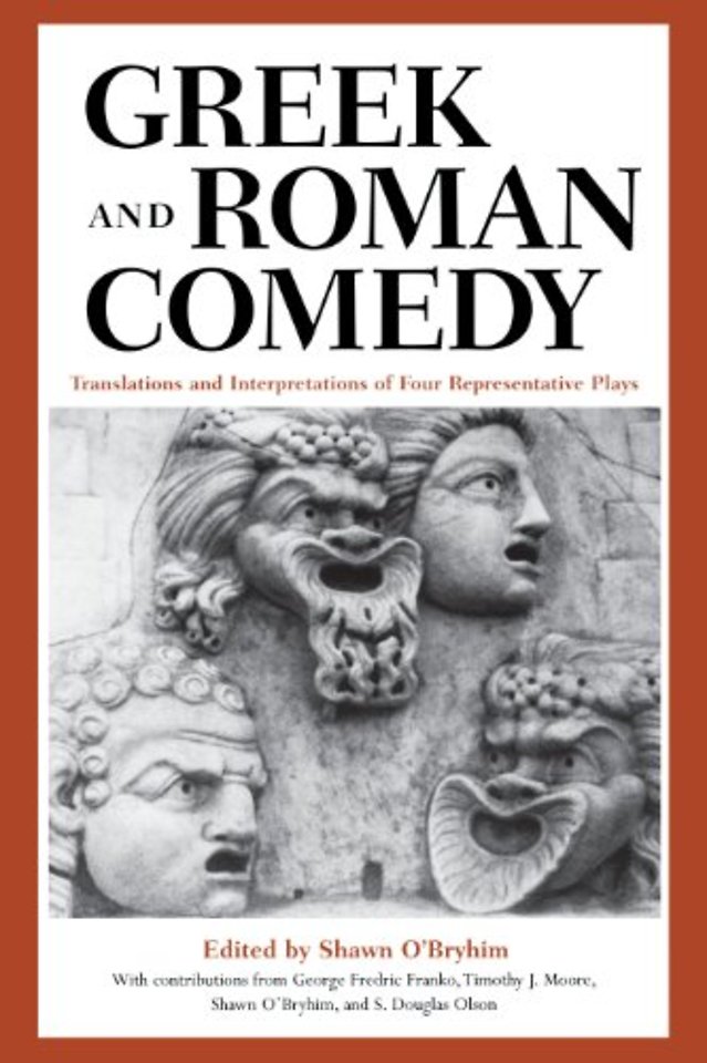 Greek and Roman Comedy – Translations and Interpretations of Four Representative Plays