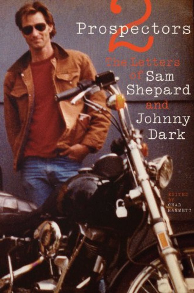 Two Prospectors – The Letters of Sam Shepard and Johnny Dark
