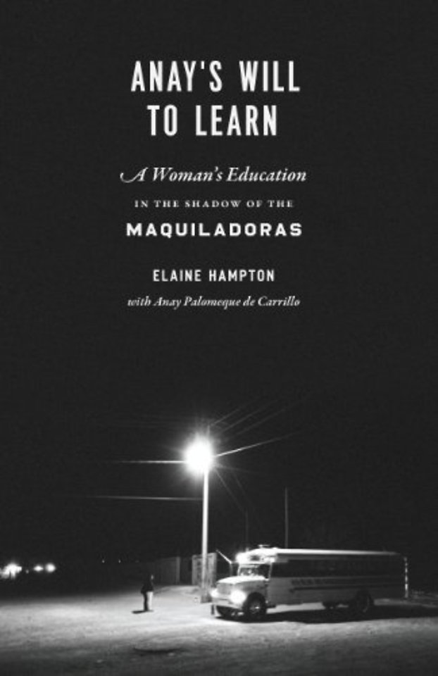 Anay`s Will to Learn – A Woman`s Education in the Shadow of the Maquiladoras