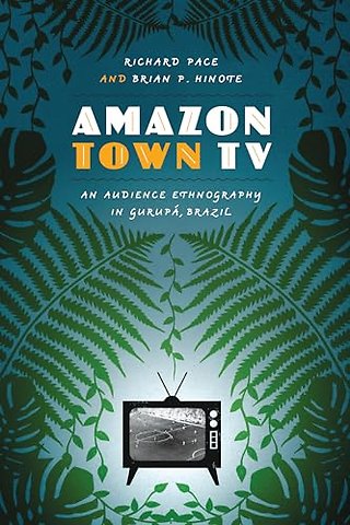 Amazon Town TV – An Audience Ethnography in Gurupá, Brazil